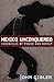 Mexico Unconquered by John Gibler