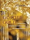 Gopher Gold: Legendary Figures, Brilliant Blunders, and Amazing Feats at the University of Minnesota