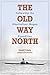 The Old Way North: Followin...