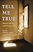Tell Me True by Patricia Hampl