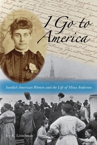 I Go to America: Swedish American Women and the Life of Mina Anderson (Hardcover)