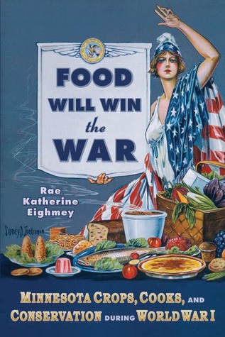 Food Will Win the War: Minnesota Crops, Cook, and Conservation during World War I (Paperback)