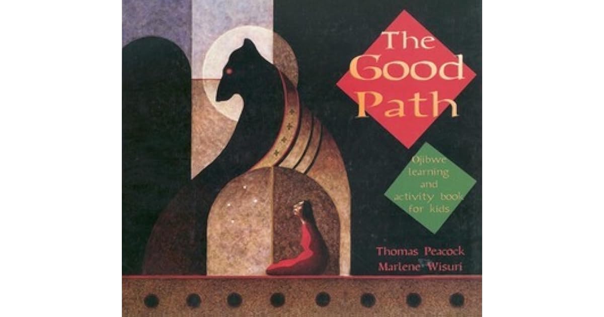 The Good Path: Ojibwe Learning and Activity Book for Kids by Marlene Wisuri