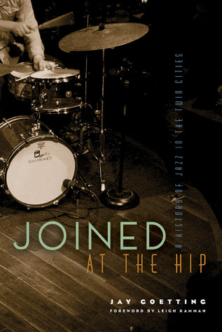 Joined at the Hip: A History of Jazz in the Twin Cities (Hardcover)