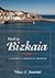 Back to Bizkaia: A Basque-American Memoir (The Basque Series)