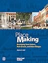 Place Making: Developing Town Centers, Main Streets, and Urban Villages