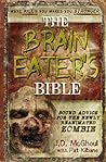 Brain Eaters Bible: Sound Advice for the Newly Reanimated Zombie