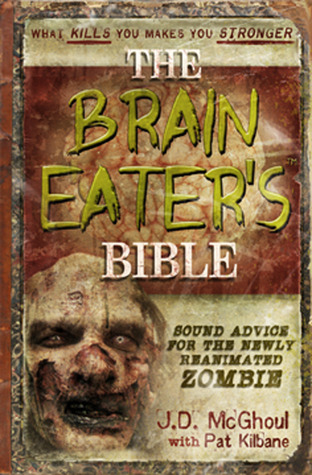 Brain Eaters Bible: Sound Advice for the Newly Reanimated Zombie (Hardcover)