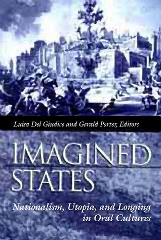 Imagined States: Nationalism, Utopia, and Longing in Oral Cultures (Paperback)