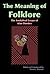 Meaning of Folklore: The Analytical Essays of Alan Dundes