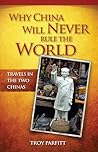 Why China Will Never Rule the World: Travels in the Two Chinas
