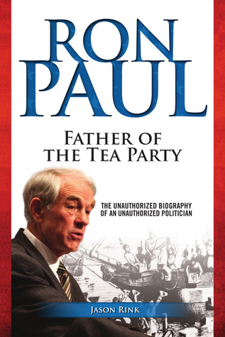 Ron Paul: Father of the Tea Party (Paperback)