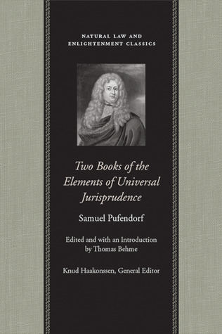 Two Books of the Elements of Universal Jurisprudence (Natural Law and Enlightenment Classics)