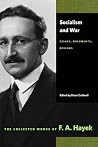 Socialism and War: Essays, Documents, Reviews (The Collected Works of F. A. Hayek) Socialism and War: Essays, Documents, Reviews (The Collected Works of F. A. Hayek)