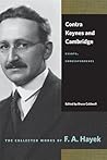 Contra Keynes and Cambridge: Essays, Correspondence (The Collected Works of F. A. Hayek) Contra Keynes and Cambridge: Essays, Correspondence (The Collected Works of F. A. Hayek)