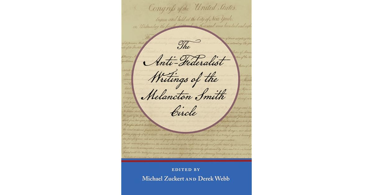 The AntiFederalist Writings of the Melancton Smith Circle by Melancton