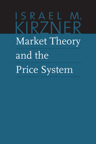 Market Theory and the Price System (The Collected Works of Israel M. Kirzner) (Volume 2)