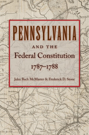 Pennsylvania and the Federal Constitution, 1787–1788 (Paperback)