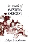 In Search of Western Oregon by Ralph Friedman