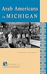 Arab Americans in Michigan (Discovering the Peoples of Michigan) Arab Americans in Michigan (Discovering the Peoples of Michigan)