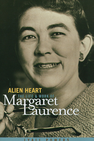 Alien Heart: The Life and Work of Margaret Laurence (Hardcover)
