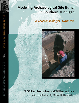 Modeling Archaeological Site Burial in Southern Michigan: A Geoarchaeological Synthesis (Environmental Research)