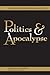 Politics and Apocalypse by Robert Hamerton-Kelly