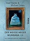 Der weiße Neger Wumbaba I - III. Alle Handbücher des Verhörens by Axel Hacke