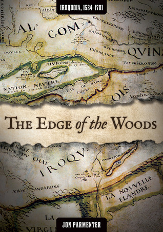 The Edge of the Woods: Iroquoia, 1534-1701 (Hardcover)