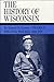The History of Wisconsin, V...