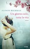 Un giorno solo, tutta la vita by Alyson Richman