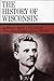 The History of Wisconsin, Volume III: Urbanization & Industrialization 1873-1893 (Volume 3)