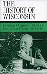 The History of Wisconsin, Volume VI: Continuity and Change, 1940-1965 (Volume 6)