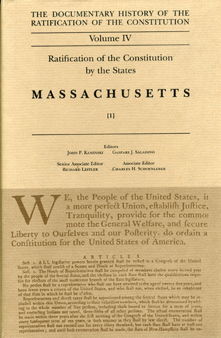 The Documentary History of the Ratification of the Constitution, Volume 4: Ratification of the Constitution by the States: Massachusetts, No. 1 (Volume 4)