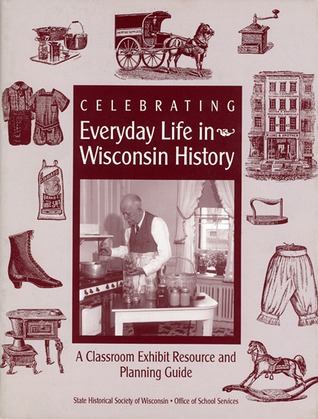 Celebrating Everyday Life in Wisconsin History.