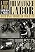 A City at War: Milwaukee Labor during World War II