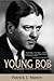 Young Bob by Patrick J. Maney