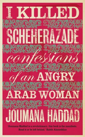 I Killed Scheherazade: Confessions of an Angry Arab Woman (Paperback)