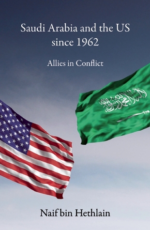 Saudi Arabia and the US since 1962: Allies in Conflict (Hardcover)