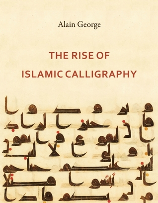 The Rise of Islamic Calligraphy (Hardcover)