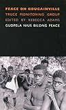 Peace on Bougainville: Truce Monitoring Group: Gudpela Nius Bilong Peace