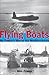 Flying Boats: My Father's W...