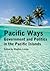Pacific Ways: Government an...