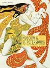Moscow & St. Petersburg 1900-1920 by John E. Bowlt