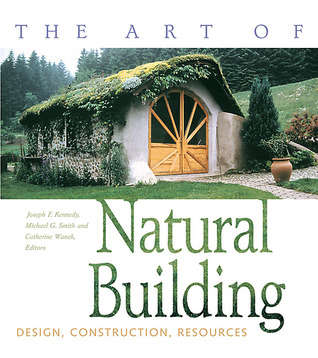 The Art of Natural Building: Design, Construction, Resources (Paperback)