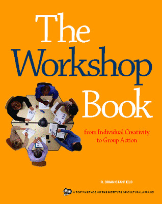 The Workshop Book: From Individual Creativity to Group Action (ICA series)