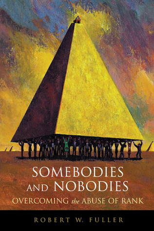 Somebodies and Nobodies: Overcoming the Abuse of Rank (Paperback)