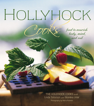 Hollyhock Cooks: Food to Nourish Body, Mind and Soil (Paperback)