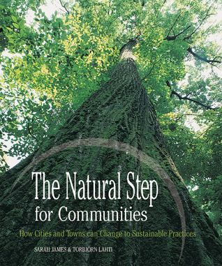 The Natural Step for Communities: How Cities and Towns can Change to Sustainable Practices (Paperback)