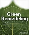 Green Remodeling : Changing the World One Room at a Time Green Remodeling : Changing the World One Room at a Time